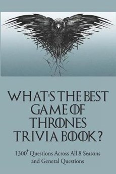What's the Best Game of Thrones Trivia Book: 1300+ Questions Across All 8 Seasons and General Questions