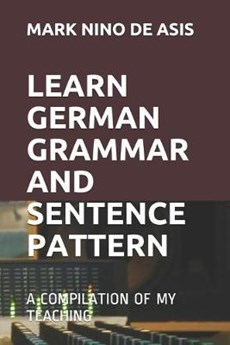 Learn German Grammar and Sentence Pattern: A Compilation of My Teaching