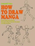 How To Draw Manga: The Ultimate Guide To Drawing The Movement Of Characters | Azumi Ono | 
