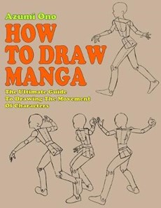 How To Draw Manga: The Ultimate Guide To Drawing The Movement Of Characters