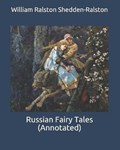 Russian Fairy Tales (Annotated) | William Ralston Shedden-Ralston | 