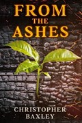 From The Ashes | Christopher Baxley | 