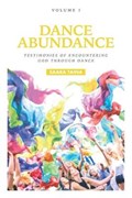 Dance Abundance: Testimonies of Encountering God Through Dance | Saara Taina | 