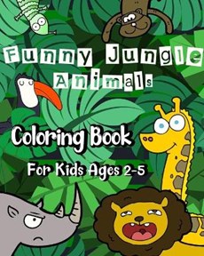 Funny Jungle Animal Coloring Book for Kids Ages 2 - 5