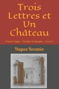 Trois Lettres et Un Chateau | Hugues Recamier | 