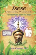 Isese Spirituality Workbook | PhDKumari Ayele | 