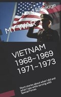 My War Vietnam 1968 1969 1971 1973: Short stories about what I did and what I saw while serving with Special Forces | Albert Kittredge | 