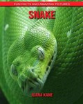 Snake: Fun Facts and Amazing Pictures | Juana Kane | 