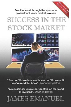 Success in the Stock Market: See the world through the eyes of a professional stock market investor