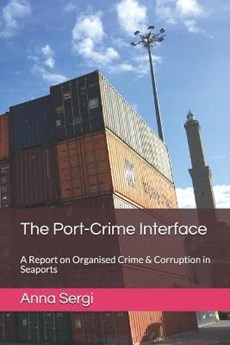 The Port-Crime Interface: A Report on Organised Crime & Corruption in Seaports