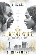 A Hood Wife: A Thug Love Story: A Standalone Romance | B. Richemond | 