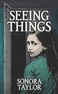 Seeing Things | Sonora Taylor | 