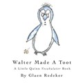 Walter Made A Toot | Glaen Redeker | 