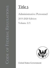 Code of Federal Regulations Title 5 Administrative Personnel 2019-2020 Edition Volume 3/5
