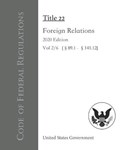 Code of Federal Regulations Title 22 Foreign Relations 2020 Edition Vol 2/6 [89.1 - 141.12] | United States Government | 