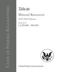 Code of Federal Regulations Title 30 Mineral Resources 2019-2020 Edition Vol 3/5 [250.800 - 585.659] | United States Government | 