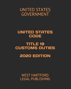 United States Code Title 19 Customs Duties 2020 Edition
