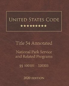 United States Code Annotated Title 54 National Park Service and Related Programs 2020 Edition 100101 - 320303