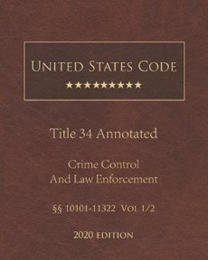 United States Code Annotated Title 34 Crime Control and Law Enforcement 2020 Edition 10101 - 11322 Vol 1/2