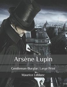 Arsène Lupin: Gentleman-Burglar: Large Print