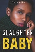 Slaughter Baby | Sonia Gisa | 