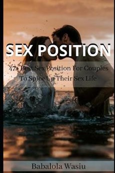 Sex Position: 47+ BEST SEX POSITION FOR COUPLES TO SPICE UP THEIR SEX LIFE (With Illustrations)
