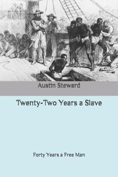 Twenty-Two Years a Slave: Forty Years a Free Man
