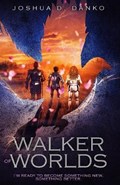 Walker of Worlds | Joshua D Danko | 