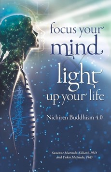 Focus your mind - Light up your life: Nichiren Buddhism 4.0