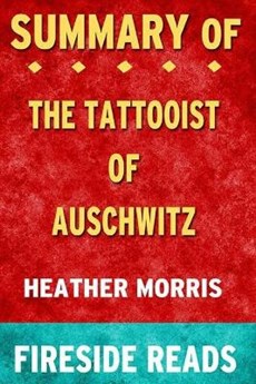Summary of The Tattooist of Auschwitz: A Novel: by Fireside Reads