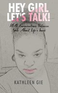 Hey Girl, Let's Talk! | Kathleen E Gie | 