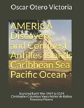 AMERICA Discovery and Conquest Antilles Islands Caribbean Sea Pacific Ocean | Oscar Otero Victoria | 
