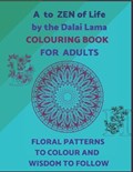 A To ZEN Of Life By The Dalai Lama Colouring Book For Adults. Floral Patterns To Colour And Wisdom To Follow.: Ornamental Letters Of Alphabet To Colou | Le Grand Bleu | 