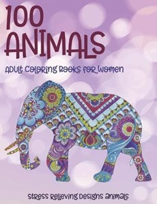 Adult Coloring Books for Women - 100 Animals - Stress Relieving Designs Animals