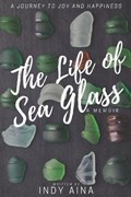The Life of Sea Glass | Indy Aina | 