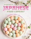 Attention to Japanese Food Lovers!: Sweet and Savory Japanese Desserts | Heston Brown | 