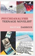 Psychoanalysis of a Teenage Novelist | Rayyan Dabbous | 