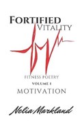 Fortified Vitality - Fitness Poetry | Nelia Markland | 