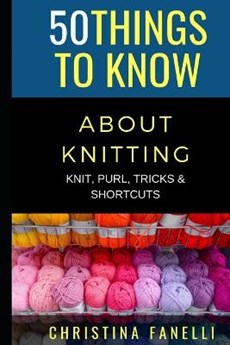 50 Things to Know about Knitting