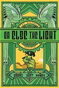 Or Else the Light | Hugh Howey | 