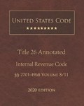 United States Code Annotated Title 26 Internal Revenue Code 2020 Edition 2701 - 4968 Volume 8/11 | United States Government | 