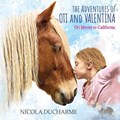 The Adventures of Oti and Valentina: Oti Moves to California | Nicola DuCharme | 
