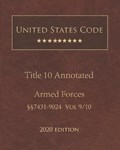 United States Code Annotated Title 10 Armed Forces 2020 Edition 7431 - 9024 Volume 9/10 | United States Government | 