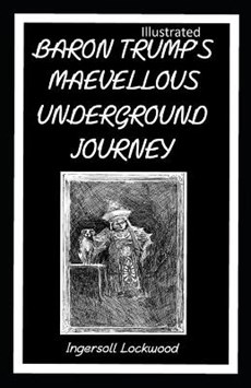 Baron Trump's marvellous underground journey Illustrated