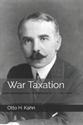 War Taxation | Otto H Kahn | 