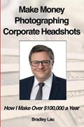 Make Money Photographing Corporate Headshots | Bradley Lau | 