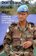 Don't look the other way!: Lessons in leadership from a Dutch UN general | Adriaan Verheul | 