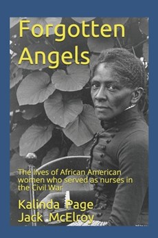 Forgotten Angels: The lives of African American women who served as nurses in the Civil War