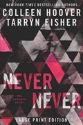 Never Never: The Complete Series Large Print | Tarryn Fisher | 