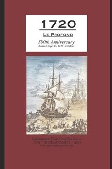 1720 Le Profond 300th Anniversary Arrived Sept. 16, 1720 at Biloxi